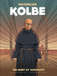 Maximilian Kolbe: A Saint in Auschwitz - Joel Costes, Jim McMurtrie (ISBN: 9781644130803)