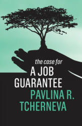 Case for a Job Guarantee - Tcherneva Pavlina R (ISBN: 9781509542109)