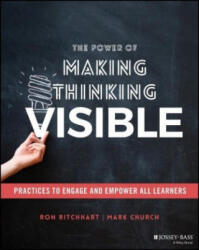 Power of Making Thinking Visible - Practices to Engage and Empower All Learners - Ron Ritchhart, Mark Church (ISBN: 9781119626046)