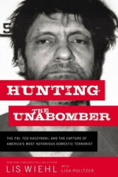Hunting the Unabomber - Lisa Pulitzer (ISBN: 9780718092122)