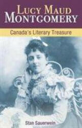 Lucy Maud Montgomery - Stan Sauerwein (ISBN: 9781459505919)
