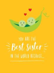 You Are the Best Sister in the World Because. . . - Summersdale Publishers (ISBN: 9781787835276)
