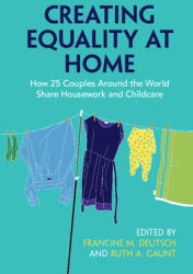 Creating Equality at Home: How 25 Couples Around the World Share Housework and Childcare (ISBN: 9781108708845)