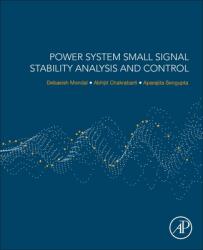 Power System Small Signal Stability Analysis and Control - Abhijit Chakrabarti, Aparajita Sengupta (ISBN: 9780128177686)