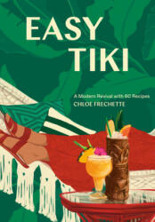 Easy Tiki - Chloe Frechette (ISBN: 9781984856753)
