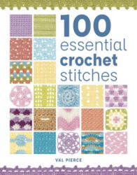100 Essential Crochet Stitches (ISBN: 9781784945626)