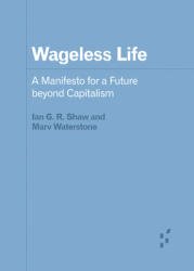 Wageless Life: A Manifesto for a Future Beyond Capitalism (ISBN: 9781517909260)