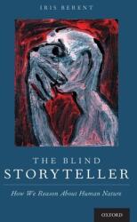 Blind Storyteller: How We Reason about Human Nature (ISBN: 9780190061920)