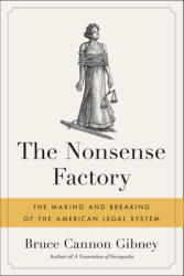 The Nonsense Factory: The Making and Breaking of the American Legal System (ISBN: 9780316475280)