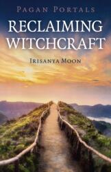 Pagan Portals - Reclaiming Witchcraft (ISBN: 9781789042122)