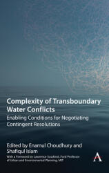 Complexity of Transboundary Water Conflicts: Enabling Conditions for Negotiating Contingent Resolutions (ISBN: 9781785274879)