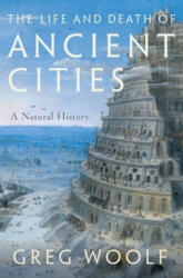 The Life and Death of Ancient Cities: A Natural History (ISBN: 9780199946129)