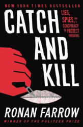 Catch and Kill : Lies, Spies, and a Conspiracy to Protect Predators - Ronan Farrow (ISBN: 9780316486644)