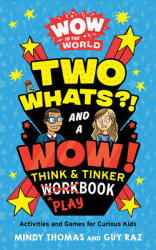 Wow in the World: Two Whats? ! and a Wow! Think Tinker Playbook: Activities and Games for Curious Kids (ISBN: 9780358470151)