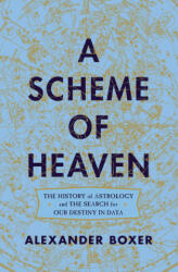 A Scheme of Heaven: The History of Astrology and the Search for Our Destiny in Data (ISBN: 9780393634846)