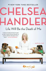 Life Will Be the Death of Me: . . . and You Too! (ISBN: 9780525511793)