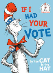If I Had Your Vote--by the Cat in the Hat - Tom Brannon (ISBN: 9780593127971)