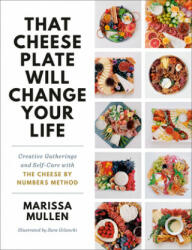That Cheese Plate Will Change Your Life - Sara Gilanchi (ISBN: 9780593157596)
