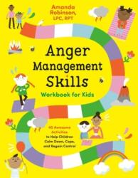 Anger Management Skills Workbook for Kids - ROBINSON AMANDA (ISBN: 9780593196601)