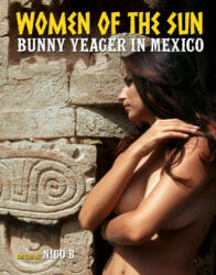 Women of the Sun: Bunny Yeager in Mexico - Bunny Yeager (ISBN: 9780999862742)