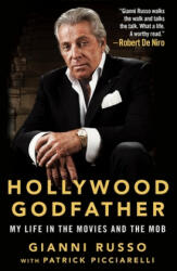 Hollywood Godfather: My Life in the Movies and the Mob - Patrick Picciarelli (ISBN: 9781250181404)