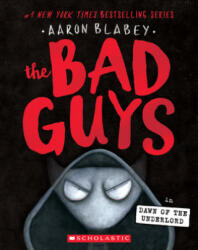 The Bad Guys in Dawn of the Underlord (the Bad Guys #11): Volume 11 - Aaron Blabey (ISBN: 9781338329483)
