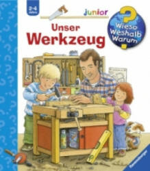 Wieso? Weshalb? Warum? junior, Band 40: Unser Werkzeug - Daniela Prusse, Peter Nieländer (2011)