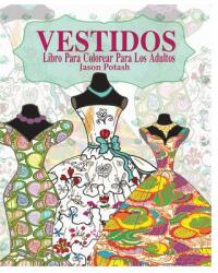 Vestidos Libro Para Colorear Para Los Adultos (ISBN: 9781364222147)