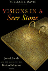 Visions in a Seer Stone: Joseph Smith and the Making of the Book of Mormon (ISBN: 9781469655666)