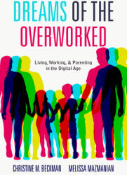 Dreams of the Overworked: Living Working and Parenting in the Digital Age (ISBN: 9781503602557)