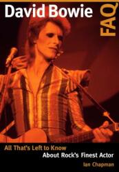David Bowie FAQ: All That's Left to Know About Rock's Finest Actor (ISBN: 9781617137068)