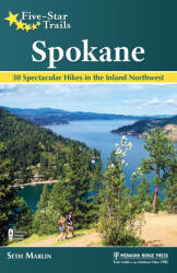 Five-Star Trails: Spokane: 29 Spectacular Hikes in the Lilac City (ISBN: 9781634041348)