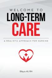 Welcome to Long-term Care: A Realistic Approach For Nursing (ISBN: 9781641115759)