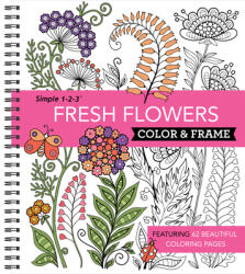 Color & Frame - Fresh Flowers (ISBN: 9781645582199)
