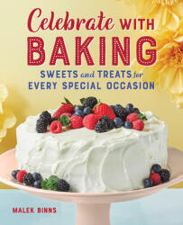 Celebrate with Baking: Sweets and Treats for Every Special Occasion (ISBN: 9781646117703)