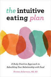 The Intuitive Eating Plan: A Body-Positive Approach to Rebuilding Your Relationship with Food (ISBN: 9781646117888)