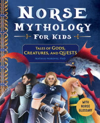 Norse Mythology for Kids: Tales of Gods, Creatures, and Quests (ISBN: 9781646118533)