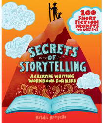 Secrets of Storytelling: A Creative Writing Workbook for Kids (ISBN: 9781647391348)