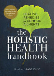 The Holistic Health Handbook: Healing Remedies for Common Ailments (ISBN: 9781647396084)
