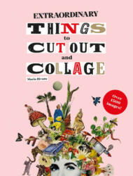 Extraordinary Things to Cut Out and Collage (ISBN: 9781786274946)