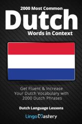 2000 Most Common Dutch Words in Context - Lingo Mastery (ISBN: 9781951949129)