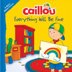 Caillou: Everything Will Be Fine - Eric Sevigny (ISBN: 9782897186036)