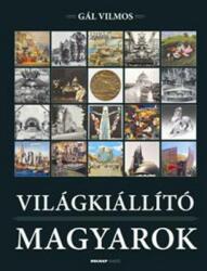 Világkiállító Magyarok (ISBN: 9789633468210)