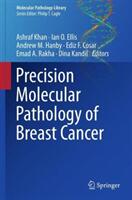 Precision Molecular Pathology of Breast Cancer - Ashraf Khan, Ian O. Ellis, Andrew M. Hanby, Ediz Cosar, Emad A. Rakha, Dina Kandil (ISBN: 9781493928859)