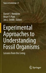 Experimental Approaches to Understanding Fossil Organisms - Daniel I. Hembree, Brian F. Platt, Jon J. Smith (ISBN: 9789401787208)