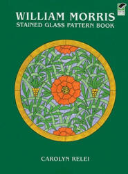 William Morris Stained Glass Pattern Book - Carolyn Relei (1998)