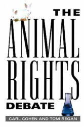 Animal Rights Debate - Carl Cohen, Tom Regan (ISBN: 9780847696635)