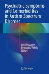 Psychiatric Symptoms and Comorbidities in Autism Spectrum Disorder - Luigi Mazzone, Benedetto Vitiello (ISBN: 9783319296937)