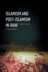 Islamism and Post-Islamism in Iran - Yadullah Shahibzadeh (ISBN: 9781137582065)