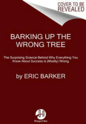 Barking Up the Wrong Tree - Eric Barker (ISBN: 9780062416049)